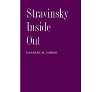 Charles M. Joseph Stravinsky Inside Out (Tascabile)