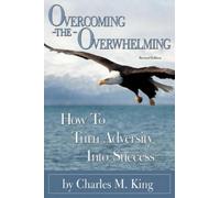 Charles M King Overcoming the Overwhelming (Tascabile)