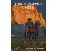 Charles M Russell Trails Plowed Under (Copertina rigida)