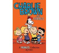 Charles M Schulz Charlie Brown and Friends (Copertina rigida) Peanuts Kids