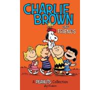 Charles M. Schulz Charlie Brown and Friends (Tascabile) Peanuts Kids