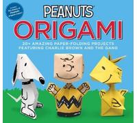 Peanuts Origami: 20+ Amazing Paper-folding Projects Featuring Charlie Brown and the Gang