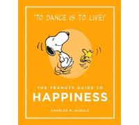 Charles M. Schulz The Peanuts Guide to Happiness (Copertina rigida)