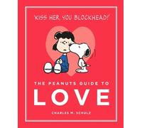 Charles M. Schulz The Peanuts Guide to Love (Copertina rigida)