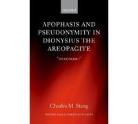 Charles M. Stan Apophasis and Pseudonymity in Dionysius the A (Copertina rigida)
