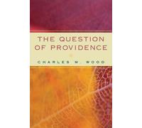 Charles M. Wood The Question of Providence (Tascabile)