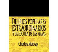 Charles MacKay Delirios Populares Extraordinarios y La Locura de Las (Tascabile)