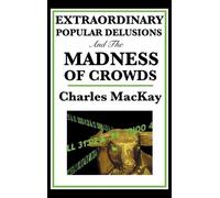 Charles MacKay Extraordinary Popular Delusions and the Madnes (Copertina rigida)