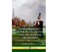 Charles MacKay Extraordinary Popular Delusions and The Madnes (Copertina rigida)