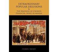 Charles MacKay EXTRAORDINARY POPULAR DELUSIONS AND THE Madness of Cr (Tascabile)