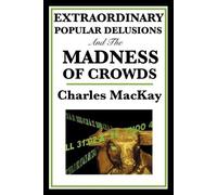Charles MacKay Extraordinary Popular Delusions and the Madness of Cr (Tascabile)