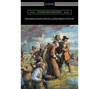 Charles MacKay Extraordinary Popular Delusions and the Madness of Cr (Tascabile)