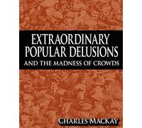Charles MacKay Extraordinary Popular Delusions and the Madness of Cr (Tascabile)