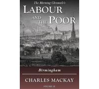 Charles Mackay Labour and the Poor Volume IX (Tascabile)