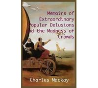 Charles MacKay MEMOIRS OF EXTRAORDINARY POPULAR DELUSIONS AND (Copertina rigida)