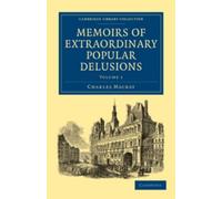 Charles Mackay Memoirs of Extraordinary Popular Delusions (Tascabile)