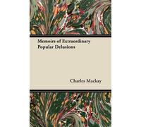 Charles Mackay Memoirs of Extraordinary Popular Delusions (Tascabile)