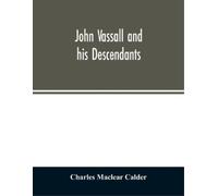 Charles Maclear Calder John Vassall and his descendants (Tascabile)