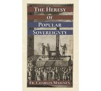 Charles Maignen The Heresy of Popular Sovereignty (Tascabile)