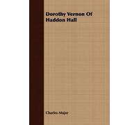 Charles Major Dorothy Vernon Of Haddon Hall (Tascabile)