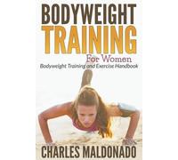 Charles Maldonado Bodyweight Training For Women (Tascabile)
