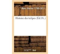 Charles Malo Histoire Des Tulipes (Tascabile)