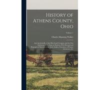 Charles Manning Walker History of Athens County, Ohio (Copertina rigida)