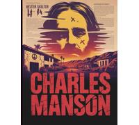 Charles Manson: The Man Who Murdered the Sixties: 1