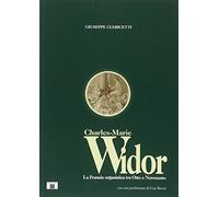 Charles Marie Widor. La Francia organistica tra Otto e Novecento