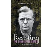 Charles Marsh Resisting the Bonhoeffer Brand (Tascabile)