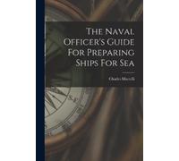 Charles Martell The Naval Officer's Guide For Preparing Ships For Se (Tascabile)