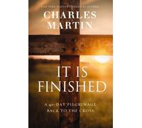It Is Finished: A 40-Day Pilgrimage Back to the Cross