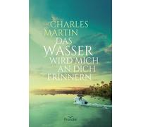 Charles Martin Julian Müller Das Wasser wird mich an dich erinnern (Tascabile)