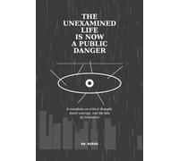 Charles Martin Russo The Unexamined Life Is Now a Public Danger (Tascabile)