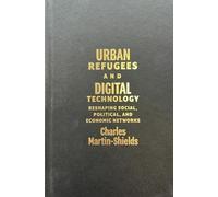 Charles Martin-Shields Urban Refugees and Digital Technology (Copertina rigida)