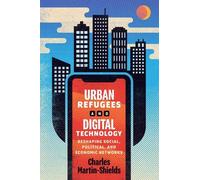 Charles Martin-Shields Urban Refugees and Digital Technology (Tascabile)
