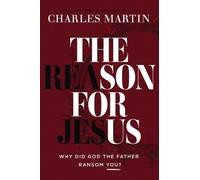 Charles Martin The Reason for Jesus (Copertina rigida) (PRESALE 31/12/2026)