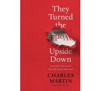 Charles Martin They Turned the World Upside Down (Copertina rigida)
