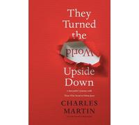 Charles Martin They Turned the World Upside Down (Tascabile)