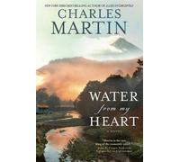 Charles Martin Water From My Heart (Tascabile)