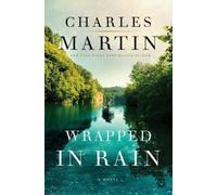 Charles Martin Wrapped in Rain (Tascabile)