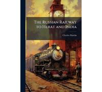 Charles Marvin The Russian Railway to Herat and India (Tascabile)