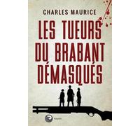 Charles Maurice Les tueurs du Brabant démasqués (Tascabile)