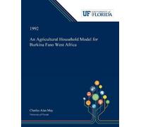 Charles May An Agricultural Household Model for Burkina Faso West Af (Tascabile)