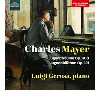 Charles Mayer Charles Mayer: Jugendträume, Op. 300/Jugendblüthen, Op. 121 (CD)