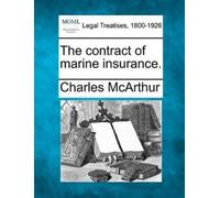 Charles McArthur The Contract of Marine Insurance. (Tascabile)