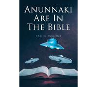 Charles McClellan Anunnaki Are In The Bible (Tascabile)