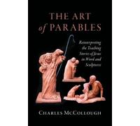 The Art of Parables: Reinterpreting the Teaching Stories of Jesus in Word and Sculptures