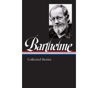 Charles McGrath Donald Barth Donald Barthelme: Collected Sto (Copertina rigida)