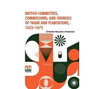 Charles McLean British Committees, Commissions, And Councils Of Tra (Tascabile)